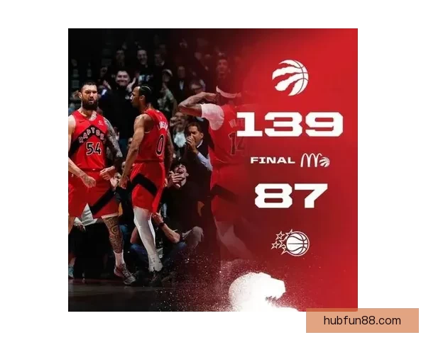 7分钟狂攻31分零封对手 猛龙创造NBA最长连续得分纪录